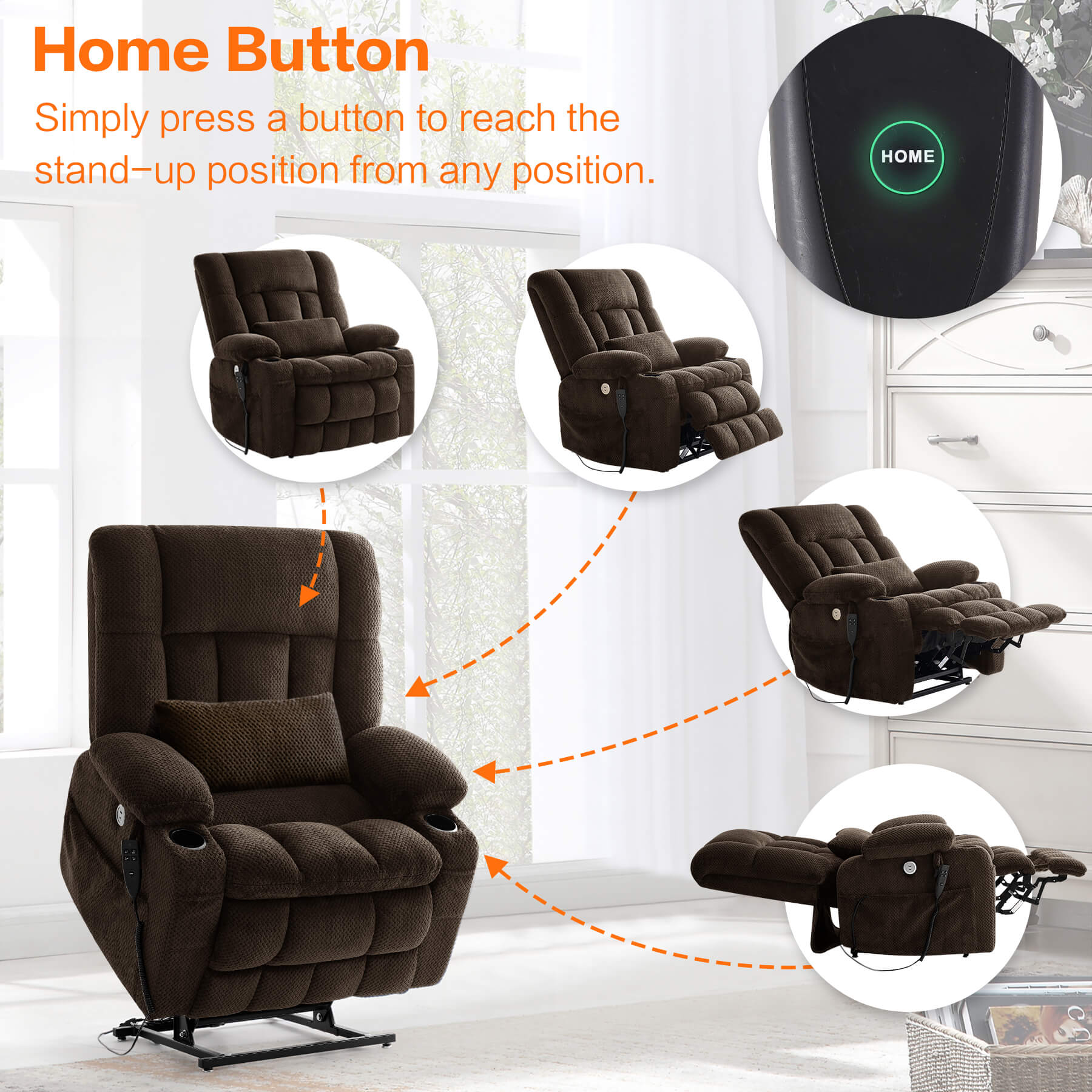 Simply press the HOME button to reach the stand-up position from any position.