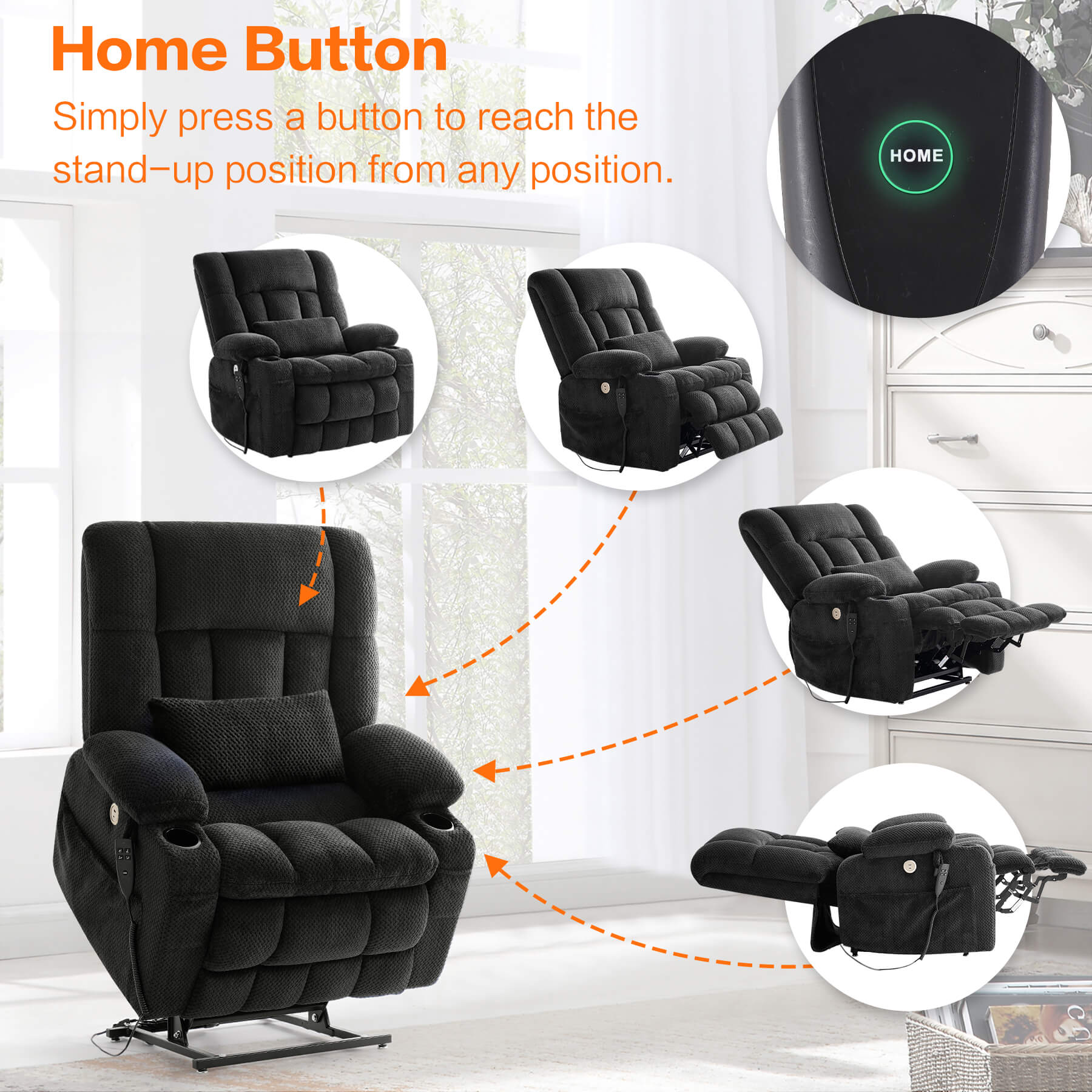Simply press the HOME button to reach the stand-up position from any position.